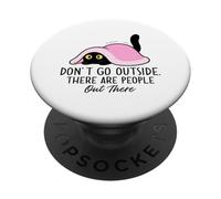 No salgas afuera Hay Gente ahí Fuera Gato PopSockets PopGrip Adhesivo