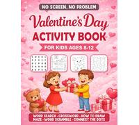 No Screen, No Problem: Valentine’s Day Activity Book for Kids Ages 8-12: Word Searches, Crosswords, Mazes, Word Scrambles, How to Draw, Connect the ... (No Screen, No Problem: Kids Activity Books)