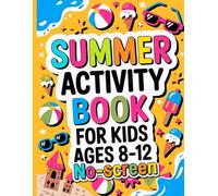 No-Screen Summer Activity Book for Kids Ages 8-12: Fun Boredom Busters with Mazes, Word Searches, Crosswords, How to Draw, Coloring Pages Scavenger ... Road Trips, Vacation Travel and Rainy Days