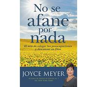 No Se Afane Por NADA: El Arte de Relegar Las Preocupaciones Y Descansar En Dios