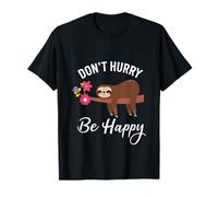 No se apresure Feliz Lindo Perezoso Motivación Camiseta