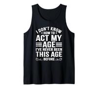 No sé cómo Actuar a mi Edad Funny Old People Sarcastic Camiseta sin Mangas