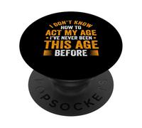 No sé cómo Actuar a mi Edad Funny Old People Sarcastic PopSockets PopGrip Adhesivo