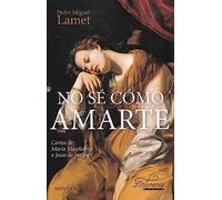 No Se como amarte (bolsillo): Cartas de María Magdalena a Jesús de Nazaret: 6 (Literaria)