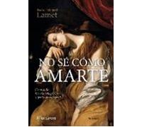 No Se Como Amarte: Cartas De Maria Magdalena A Jesus De Nazaret