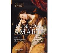 No Se como amarte: Cartas de María Magdalena a Jesús de Nazaret: 6 (Literaria)