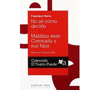 No sé cómo decirlo - Malditas sean Coronada y sus hijas (Teatro)