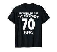 No sé cómo Hacer Que mi 70 cumpleaños a mi Edad Sea Divertido Camiseta