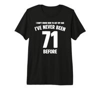 No sé cómo Hacer Que mi cumpleaños de 71 años Sea Divertido Camiseta Premium