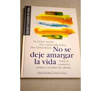 No se deje amargar la vida: evitar el cansancio crónico y el dolor de cabeza