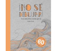 ¡No sé dibujar!: Con este libro verás que sí (SIN COLECCION)