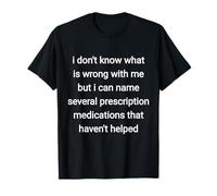 No sé lo que está mal conmigo, pero puedo nombrar varios Camiseta