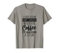 No sé lo Que haría con café Camiseta