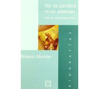 No se perderá ni un ademán: Vida de Luis Campos Górriz (Ensayo)