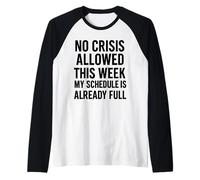 No se Permiten Crisis Esta Semana Mi horario ya está Lleno Camiseta Manga Raglan
