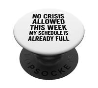 No se Permiten Crisis Esta Semana Mi horario ya está Lleno PopSockets PopGrip Adhesivo