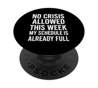 No se Permiten Crisis Esta Semana Mi horario ya está Lleno PopSockets PopGrip Adhesivo