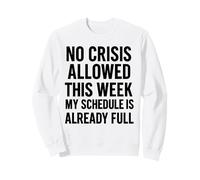 No se Permiten Crisis Esta Semana Mi horario ya está Lleno Sudadera