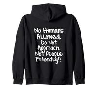 No se Permiten Humanos. No acercarse. No es amigable con Las Personas Sudadera con Capucha