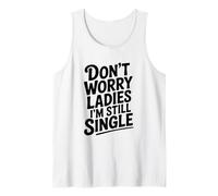 No se preocupen, señoras, todavía Estoy Soltero, Humor Divertido Camiseta sin Mangas