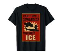 No se puede deletrear cobardía sin ICE Camiseta