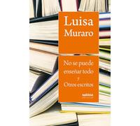 No Se Puede Enseñar Todo Y Otros Escritos