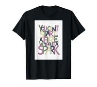 No se Puede iniciar un Fuego sin una Chispa Camiseta