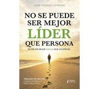No se puede ser mejor líder que persona