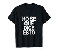 No Se Que Dice Esto Spanish Phrase Joke Language |---- Camiseta