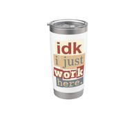 No sé que solo trabajo aquí Empleado gracioso Sarcastic Sayi Vaso térmico de acero inoxidable de doble pared