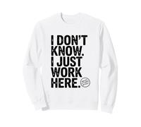 No sé Que Solo Trabajo aquí Humor de Oficina hilarante Sudadera