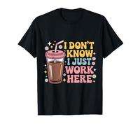 No sé Que Solo Trabajo aquí Refranes humorísticos Divertidos Camiseta