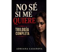 No sé si me quiere: Cuando hoy te quiere y mañana no (y no sabes qué hacer) (Relaciones ambiguas: Cómo dejar de dudar, entender lo que pasa y tomar decisiones en el amor)