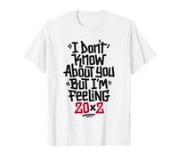 No sé sobre ti, Pero me Siento 20x2 40 cumpleaños Camiseta