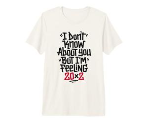 No sé sobre ti, Pero me Siento 20x2 40 cumpleaños Camiseta Premium