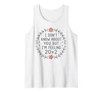 No sé sobre ti, Pero me Siento 20x2 40 cumpleaños Camiseta sin Mangas