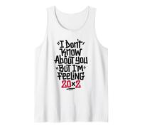 No sé sobre ti, Pero me Siento 20x2 40 cumpleaños Camiseta sin Mangas