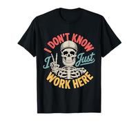No sé, Solo Trabajo aquí, compañero de Trabajo Divertido y sarcástico Camiseta