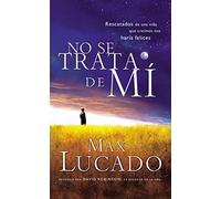 No se trata de mí: Rescatados de una vida que creíamos nos haría felices