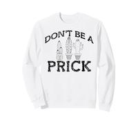 NO Sea UN Prick Funny Cactus Be Kind Meme Sudadera