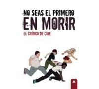 No seas el primero en morir (SIN COLECCION)