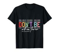 No Seas lo Que Sea Frase motivadora Slogan Camiseta