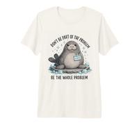 No Seas Parte del Problema Cute Seal Animal Humor Wildlife Camiseta Premium