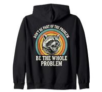 No Seas Parte del Problema, sé Todo el Problema, Mapache Sudadera con Capucha