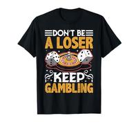 No Seas un Perdedor Divertido Juego sarcástico Casino Ruleta Camiseta