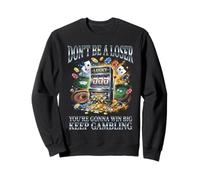 No Seas un Perdedor, Sigue apostando, Divertido Jugador de Las Vegas Sudadera