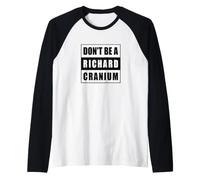 No Seas un Richard Cranium Camiseta Manga Raglan