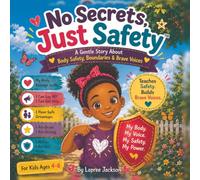 No Secrets, Just Safety: A Gentle Story About Body Safety, Boundaries & Brave Voices