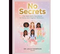 No Secrets: The Teen Girl’s Handbook to Vulva and Vaginal Wellness