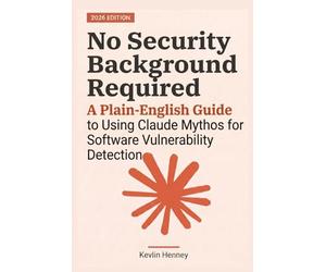 No Security Background Required: A Plain-English Guide to Using Claude Mythos for Software Vulnerability Detection